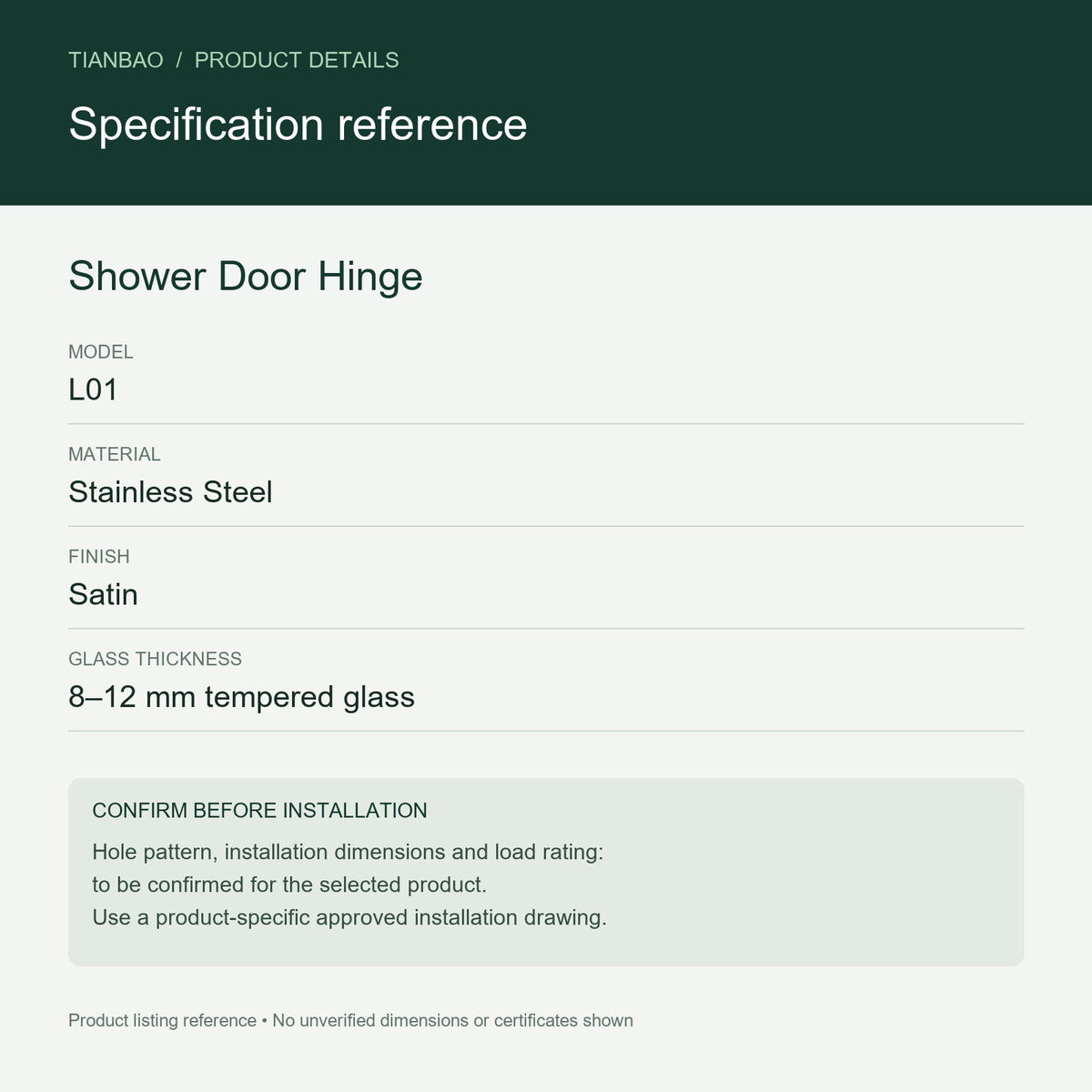 Shower Door Hinge specification reference: Stainless Steel, Satin, for 8–12 mm tempered glass; installation dimensions and load rating to be confirmed