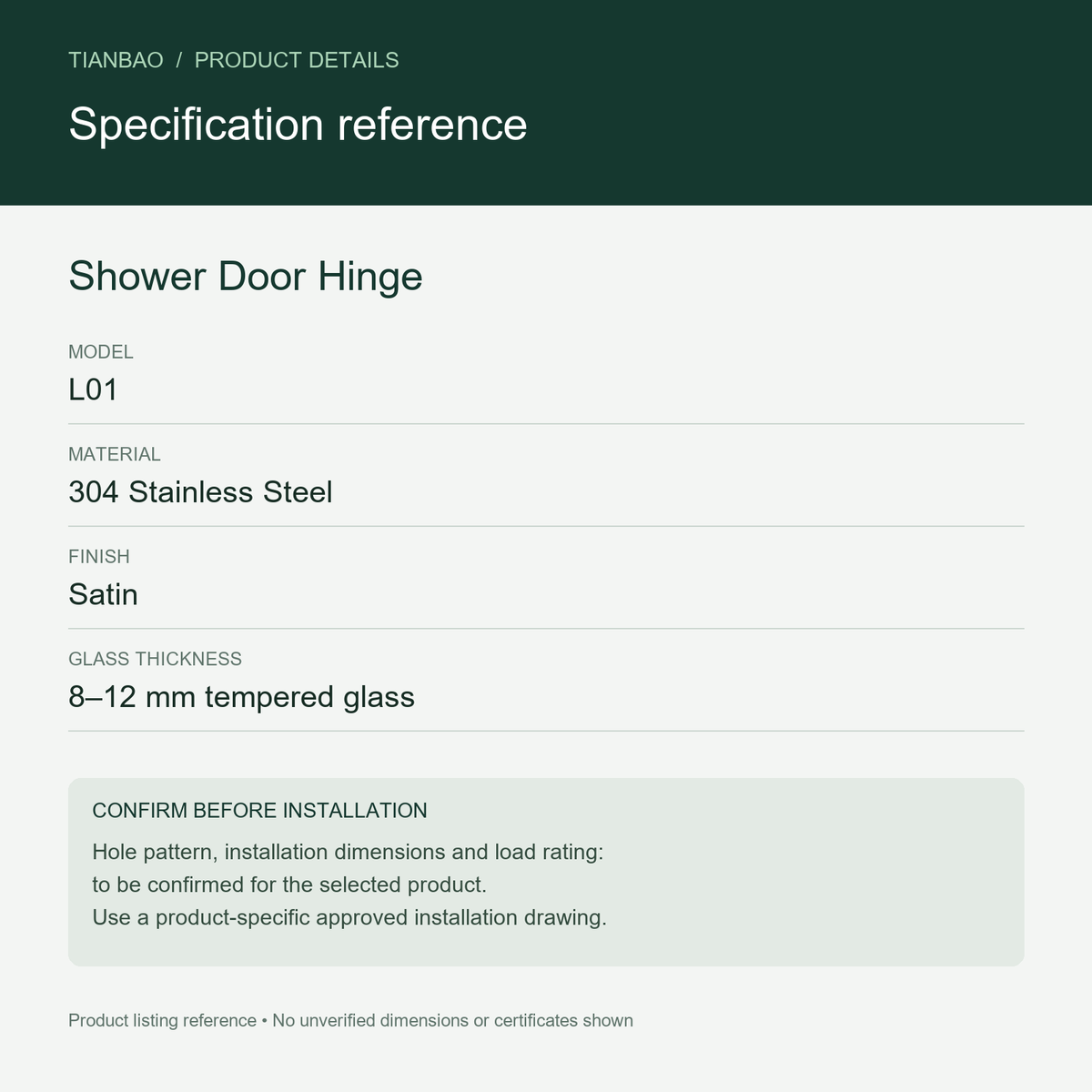 Shower Door Hinge specification reference: 304 Stainless Steel, Satin, for 8–12 mm tempered glass; installation dimensions and load rating to be confirmed